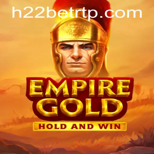 Unveiling EmpireGold: The Latest Sensation from H22 Games